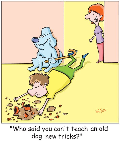 'Who said you can't teach an old dog new tricks?'