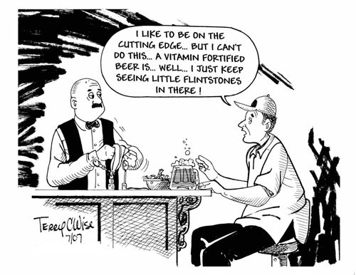 "I like to be on the cutting edge...but I can't do this...a vitamin fortified beer is...well, I just keep seeing little Fintstones in there!"