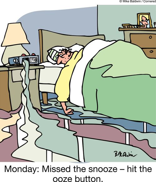 Monday: Missed the snooze ??" hit the ooze button.