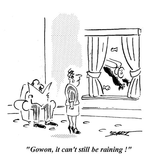"It can't still be raining!"