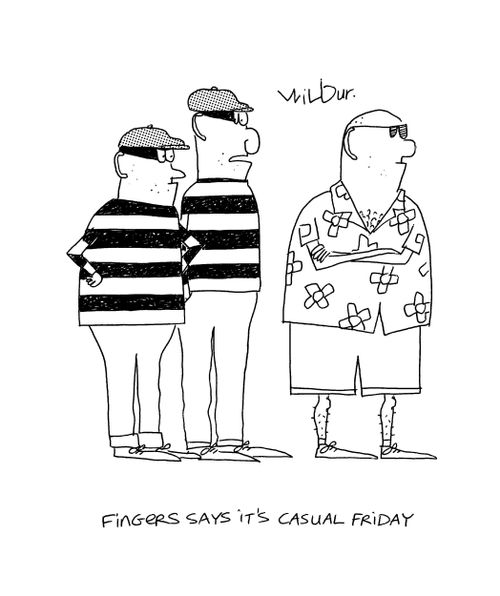 Fingers says it's casual Friday.