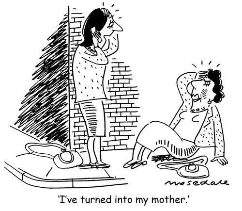 'I've turned into my mother.'