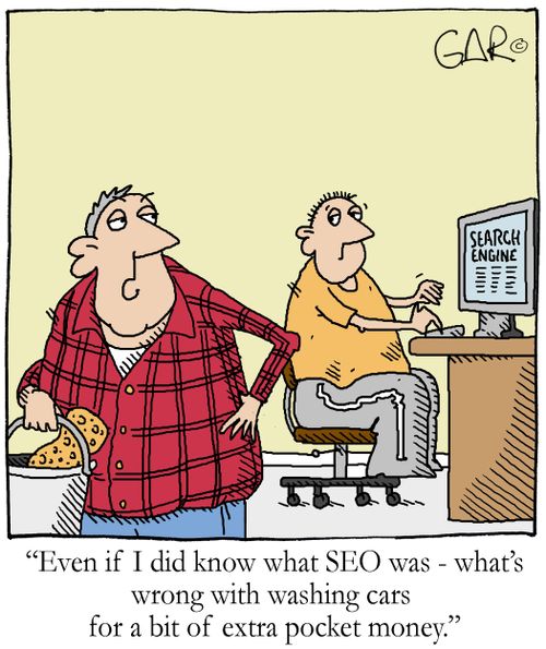 'Even if I did know what SEO was - what's wrong with washing cars for a bit of extra pocket money.'