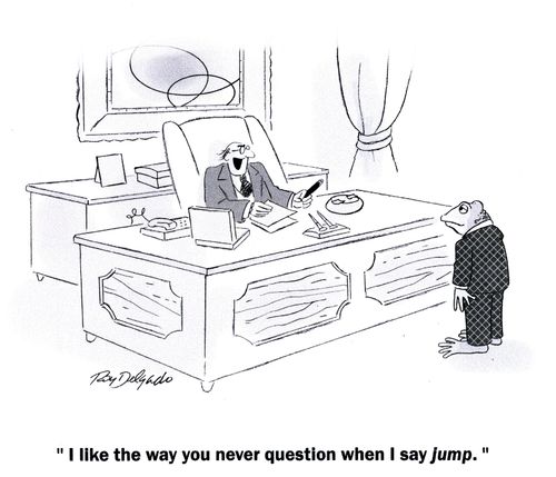 'I like the way you never question when I say jump.'