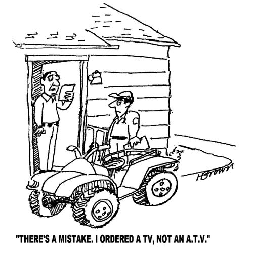 'There's a mistake. I ordered a TV, not an A.T.V.'