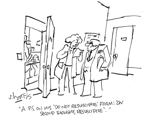 'A P.S. on his 'Do not resuscitate' from: 'On second thought, resuscitate'.'