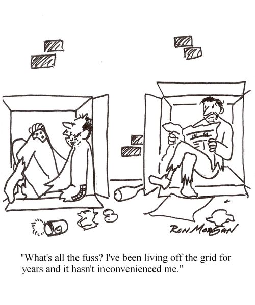 'What's all the fuss. I've been living off the grid for years and it hasn't inconvienced me.'