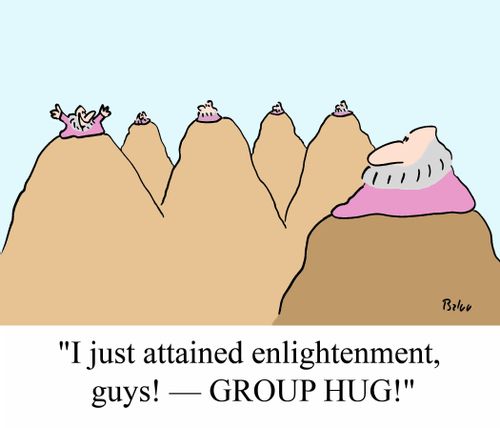 'I just attained enlightenment, guys! - GROUP HUG!'