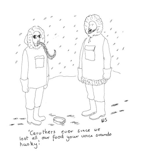 'Caruthers ever since we lost all our food your voice sounds husky.'