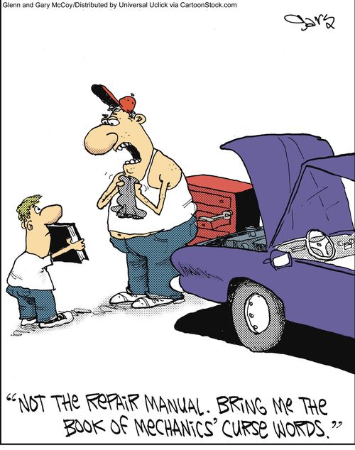 'Not the repair manual. Bring me the book of mechanics' curse words.'