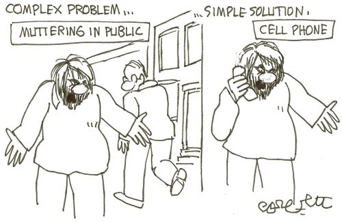 Complex Problem. . . Simple solution:  Muttering in public. . . Cell phone.