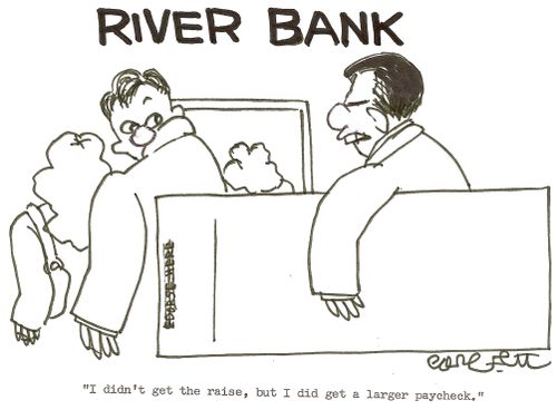 River bank: 'I didn't get the raise, but I did get a larger paycheck.'