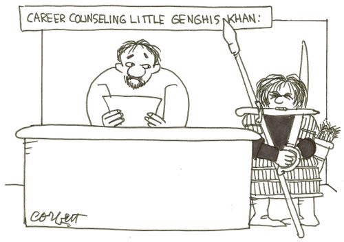 Career counseling little Genghis Khan.