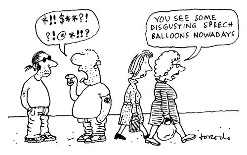 "You see some disgusting speech balloons nowadays."