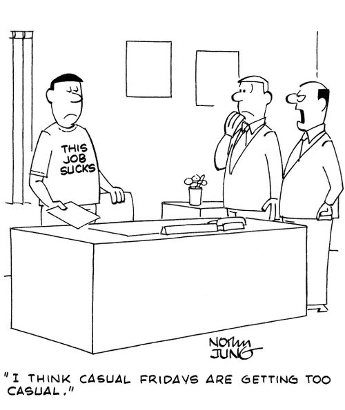 'I think casual fridays are getting too casual.'