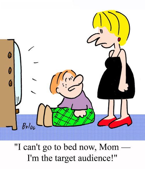'I can't go to be now, Mom - I'm the target audience!'