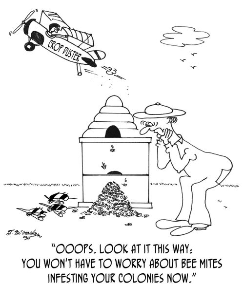 'Ooops. Look at it this way: you won't have to worry about bee mites infesting your colonies now.'