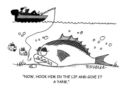 'Now hook him in the lip and give it a yank'