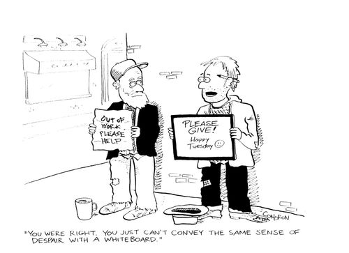 'You were right. You just can't convey the same sense of despair with a whiteboard.'