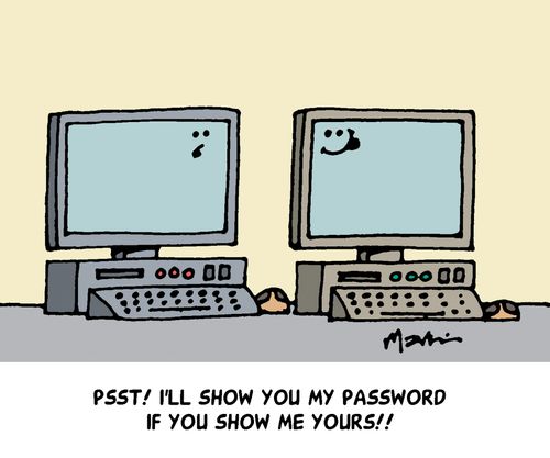 'Psst! I'll show you my password if you show me yours!!'