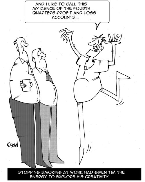 Stopping smoking at work had given Tim the energy to explore his creativity ... 'And I like to call this my dance of the fourth quarters 'profit and loss' account.'