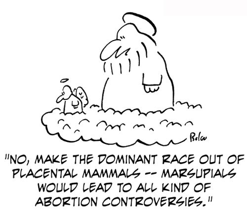 'No, make the dominant race out of placental mammals — marsupials would lead to all kind of abortion controversies.'