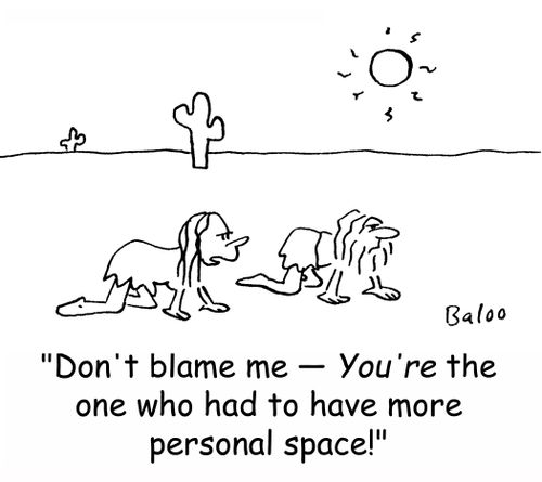 'Don't blame me -- You're the one who had to have more personal space!'