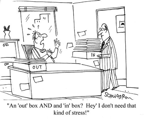 'An 'out' box AND and 'in' box? Hey' I don't need that kind of stress!'