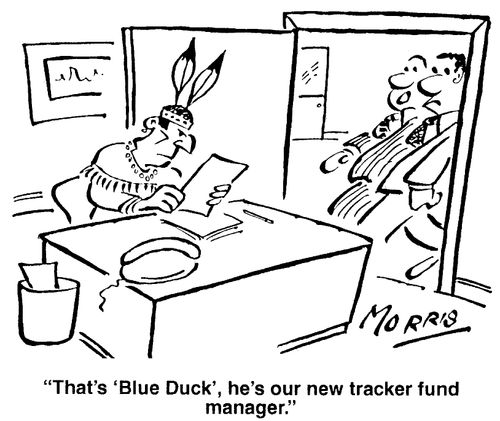 That's 'Blue Duck', he's our new tracker fund manager.