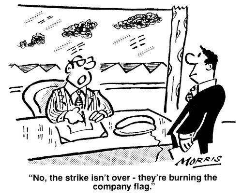 'No, the strike isn't over - they're burning the company flag.'