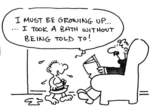 'I must be growing up...I took a bath without being told to!'