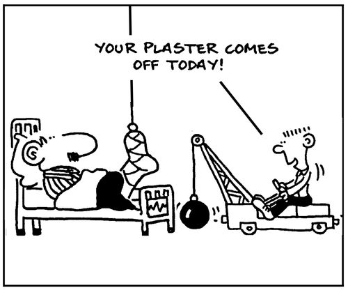 Your plaster comes off today!