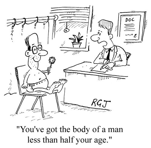 You've got the body of a man less than half your age
