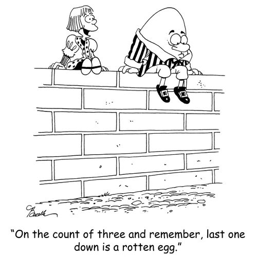 'On the count of three and remember, last one down is a rotten egg.'