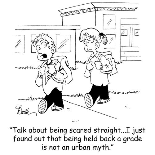 'Talk about being scared straight...I just found out that being held back a grade is not an urban myth.'