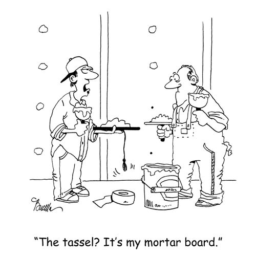 'The tassel? It's my mortar board.'