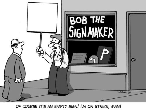 'Of course it's an empty sign! I'm on strike, man!'