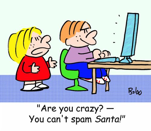 'Are you crazy? -- You can't spam SANTA!'