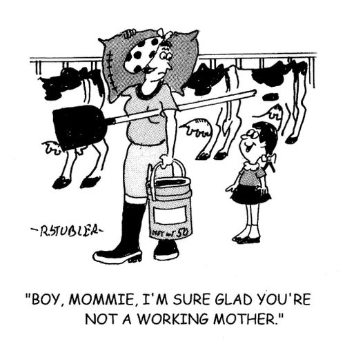 'Boy, Mommie, I'm sure glad you're not a working mother.'