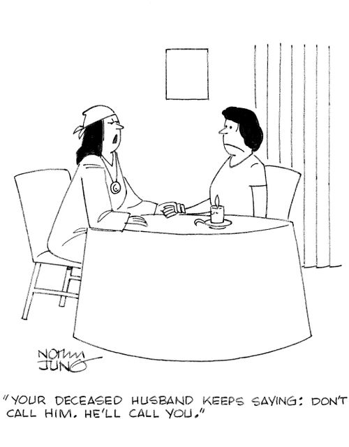 'Your deceased husband keeps saying: don't call him. He'll call you.'