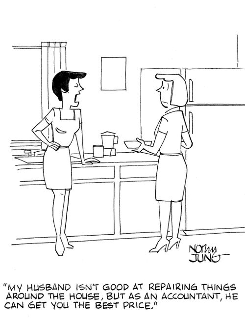 'My husband isn't good at repairing things around the house, but as an accountant, he can get you the best price.'