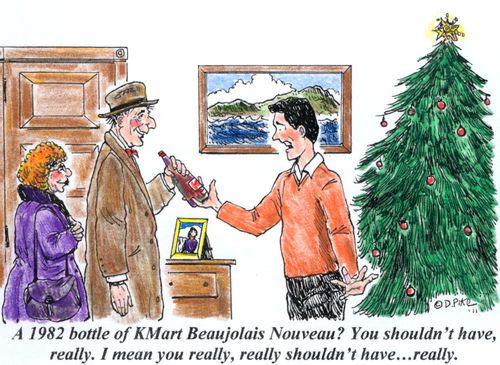 'A 1982 bottle of KMart Beaujolais Nouveau? You shouldn't have, really. I mean you really, really shouldn't have...really.'