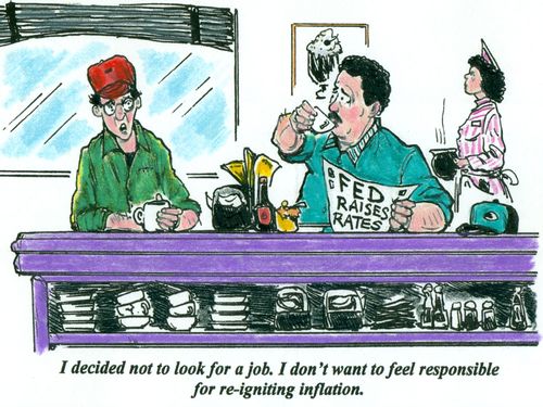 'I decided not to look for a job. I don't want to feel responsible for re-igniting inflation.'