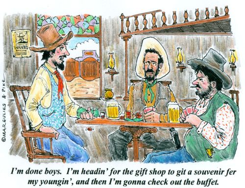 'I'm done boys. I'm headin' for the gift shop to git a souvenir fer my youngin', and then I'm gonna check out the buffet.'