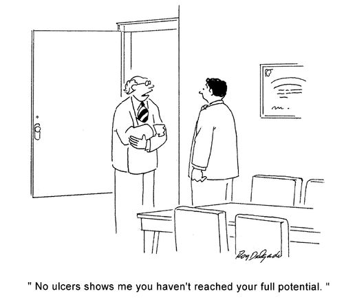 'No ulcers shows me you haven't reached your full potential.'
