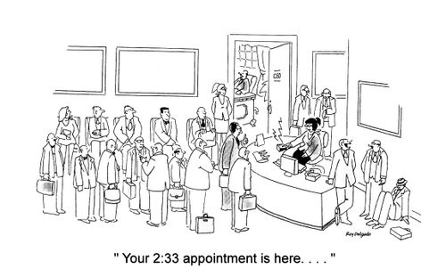 'Your 2:33 appointment is here....'