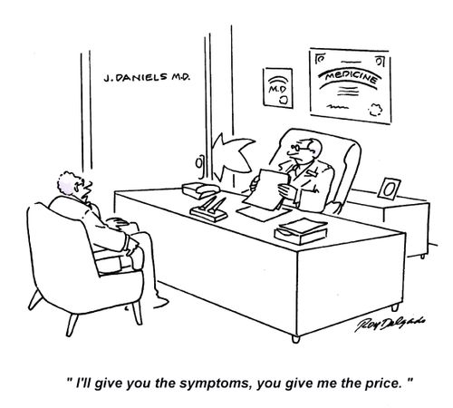 'I'll give you the symptoms, you give me the price.'