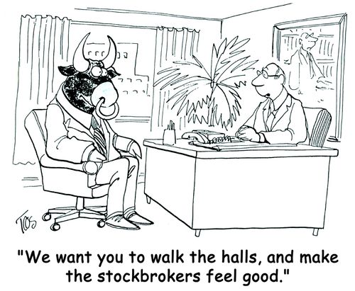 'We want you to walk the halls, and make the stockbrokers feel good.'