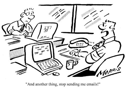 "And another thing, stop sending me e-mails."