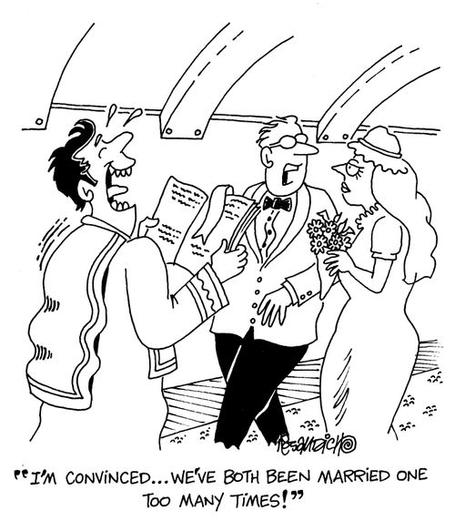 "I'm convinced...we've both been married one too many times!"